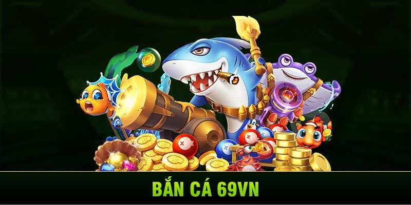 Chơi game bắn cá 69VN cần lưu ý những gì?