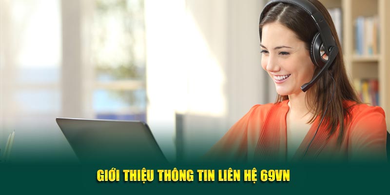 Thông tin quan trọng cần nắm khi liên hệ 69vn